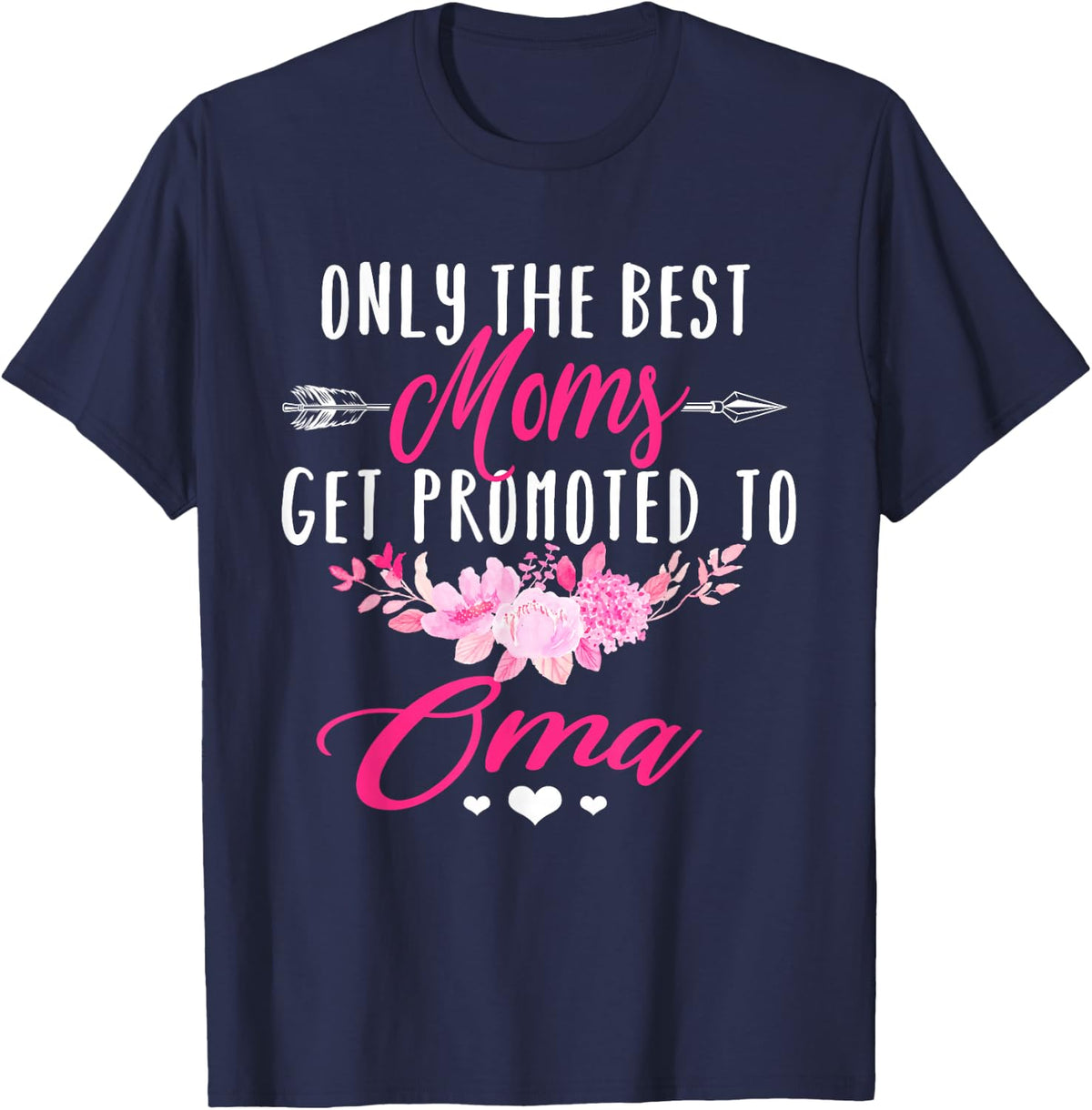 Only the best moms get promoted to oma gift T-Shirt - Navy Blue