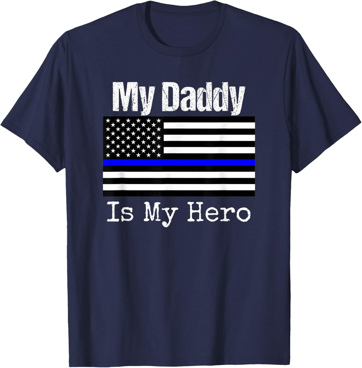 Blue Line Flag Shirt My Daddy My Hero Police Tee for Kids Son or Daughter T-Shirt - Navy Blue