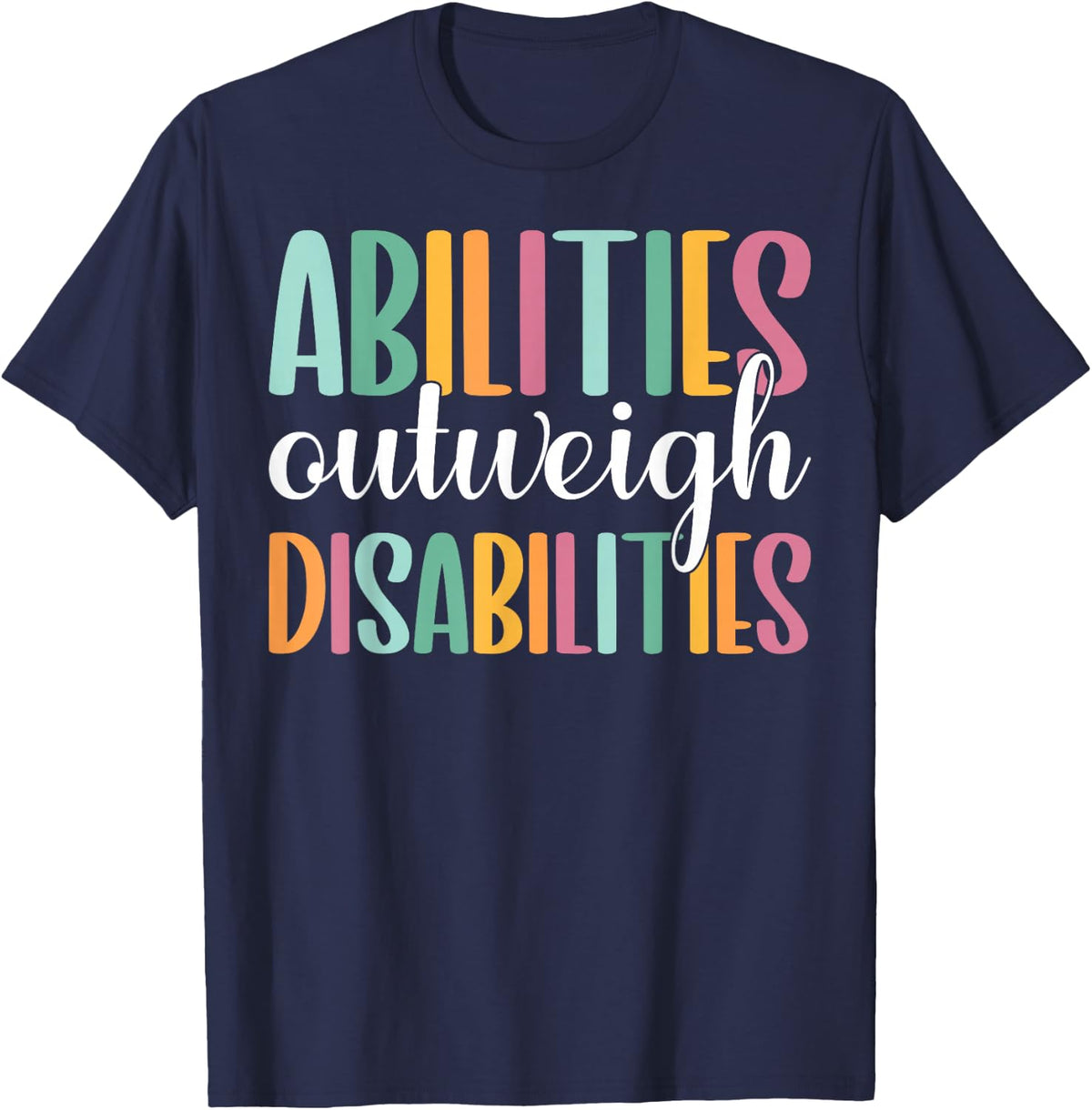 Abilities Outweigh Disabilities Special Education Teacher T-Shirt - Navy Blue
