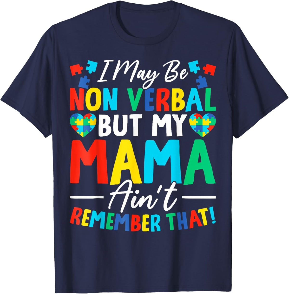 I May Be Non Verbal But My Mama Ain't Remember that Autism T-Shirt - Navy Blue