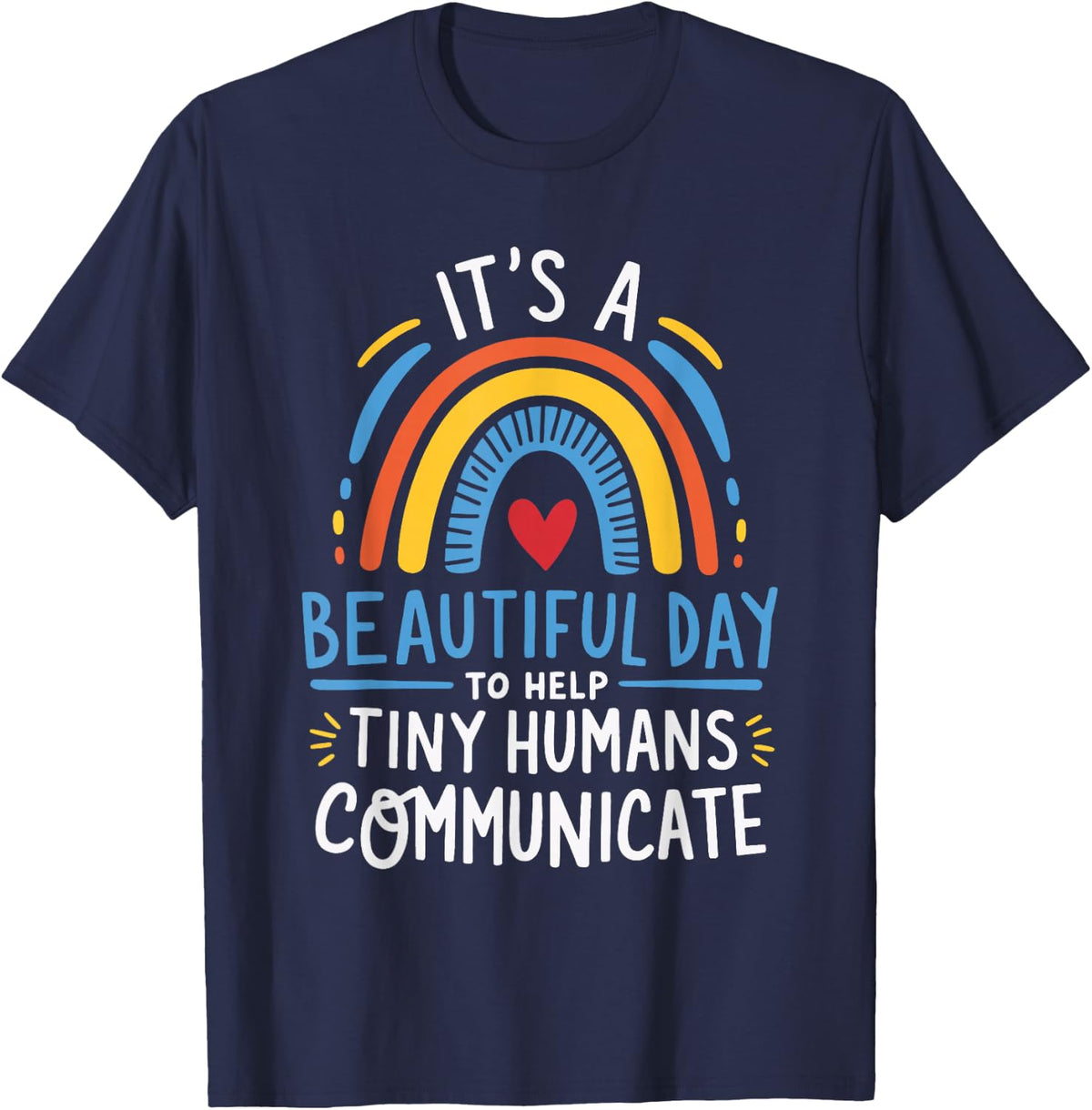 It's A Beautiful Day To Help Tiny Humans Communicate T-Shirt - Navy Blue