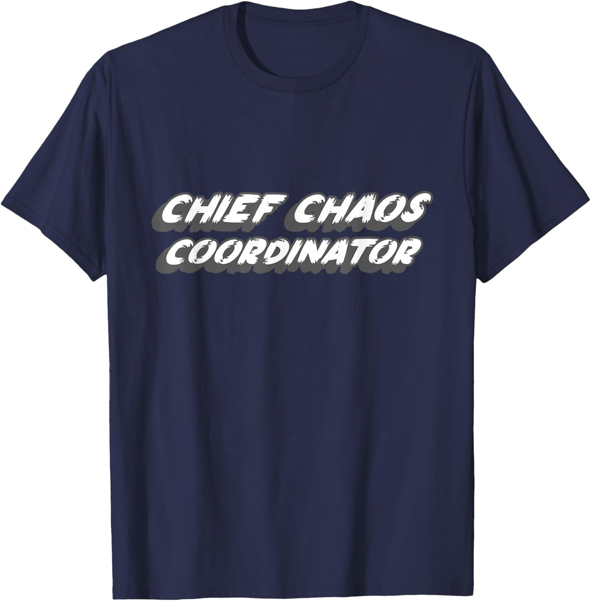 Chief Chaos Coordinator | Manage in Charge T-Shirt - Navy Blue