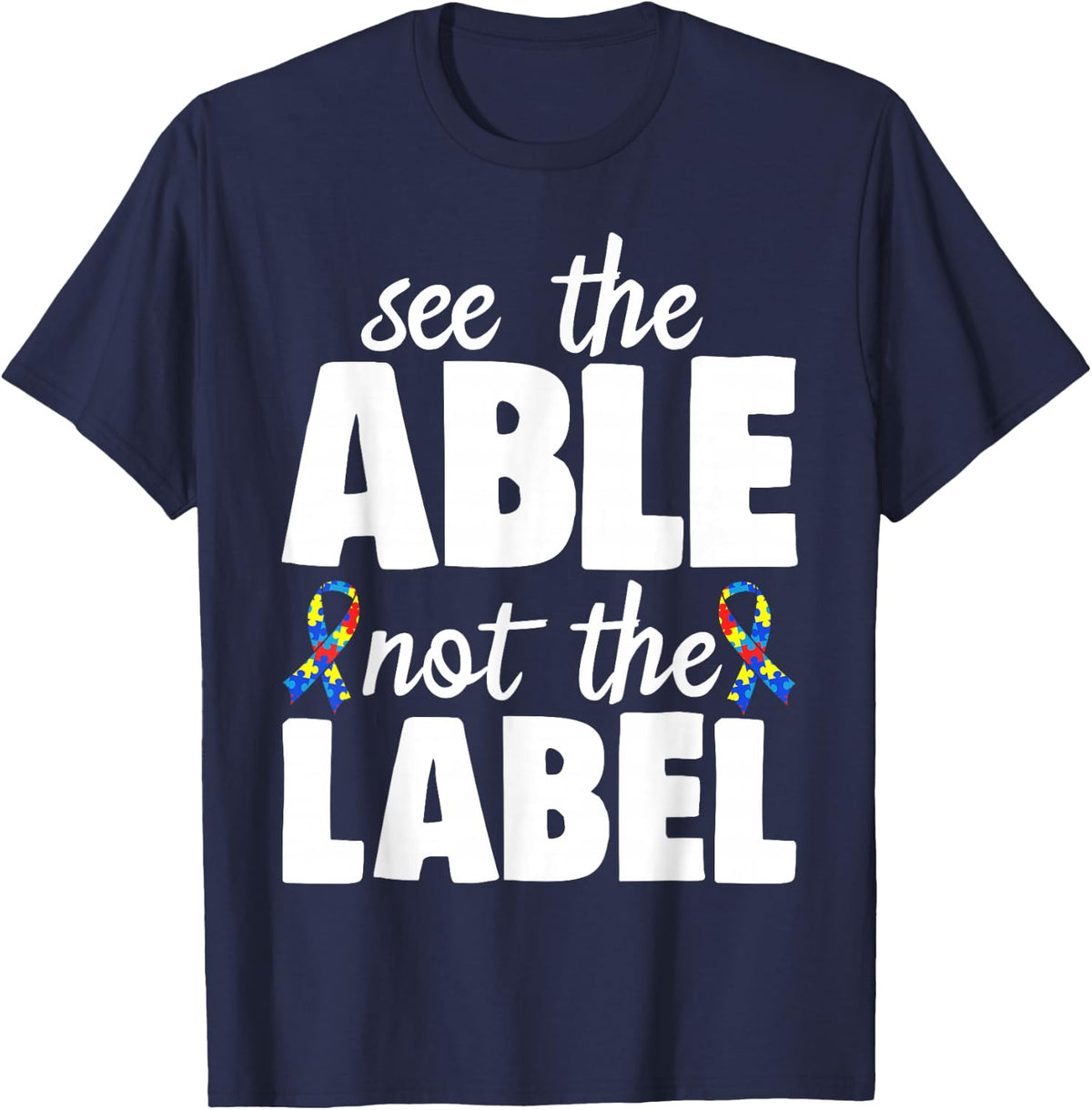 See The Able Not The Label Autism Awareness T-Shirt - Navy Blue