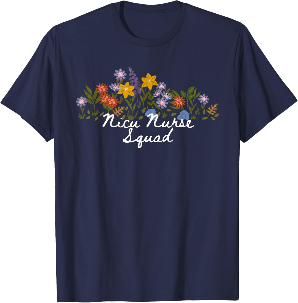 Floral Quote Nicu Nurse Squad T-Shirt - Navy Blue