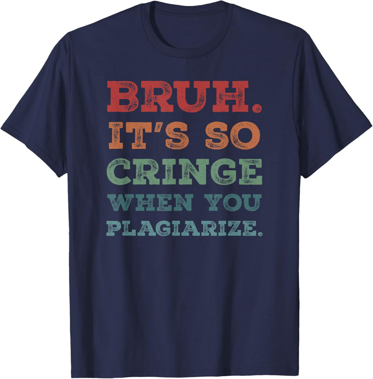 Bruh It's So Cringe When You Plagiarize Funny Teacher Slang T-Shirt - Navy Blue