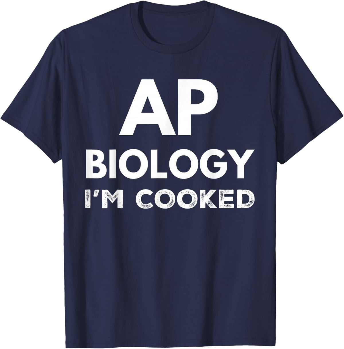 AP Biology I'm Cooked High School Funny AP Bio Biology Class T-Shirt - Navy Blue