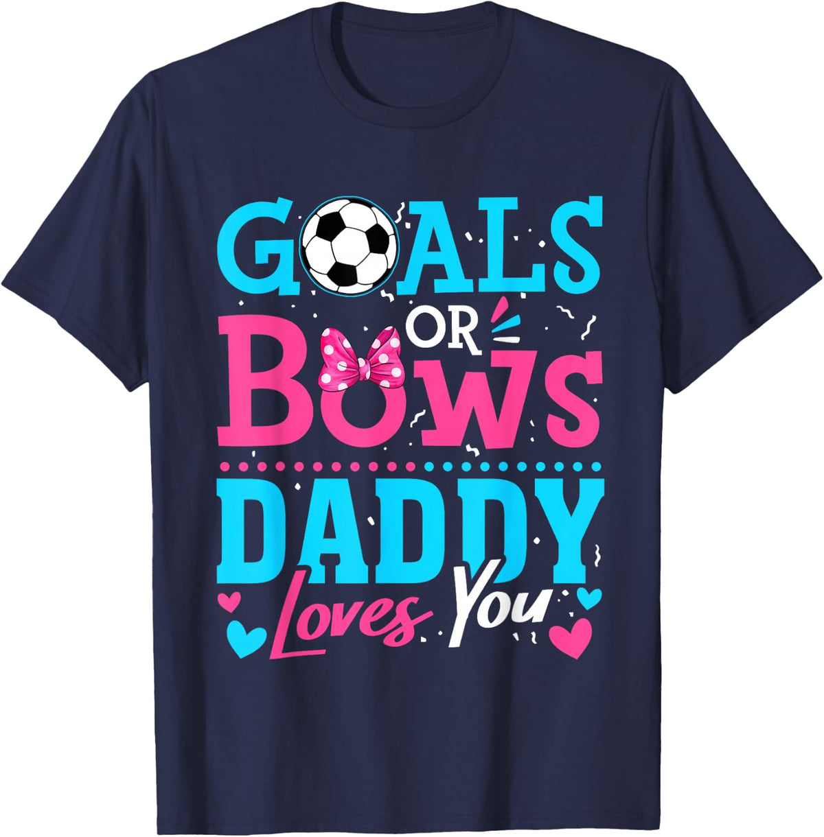 Goals Or Bows Daddy Loves You Soccer Ball Gender Reveal T-Shirt - Navy Blue