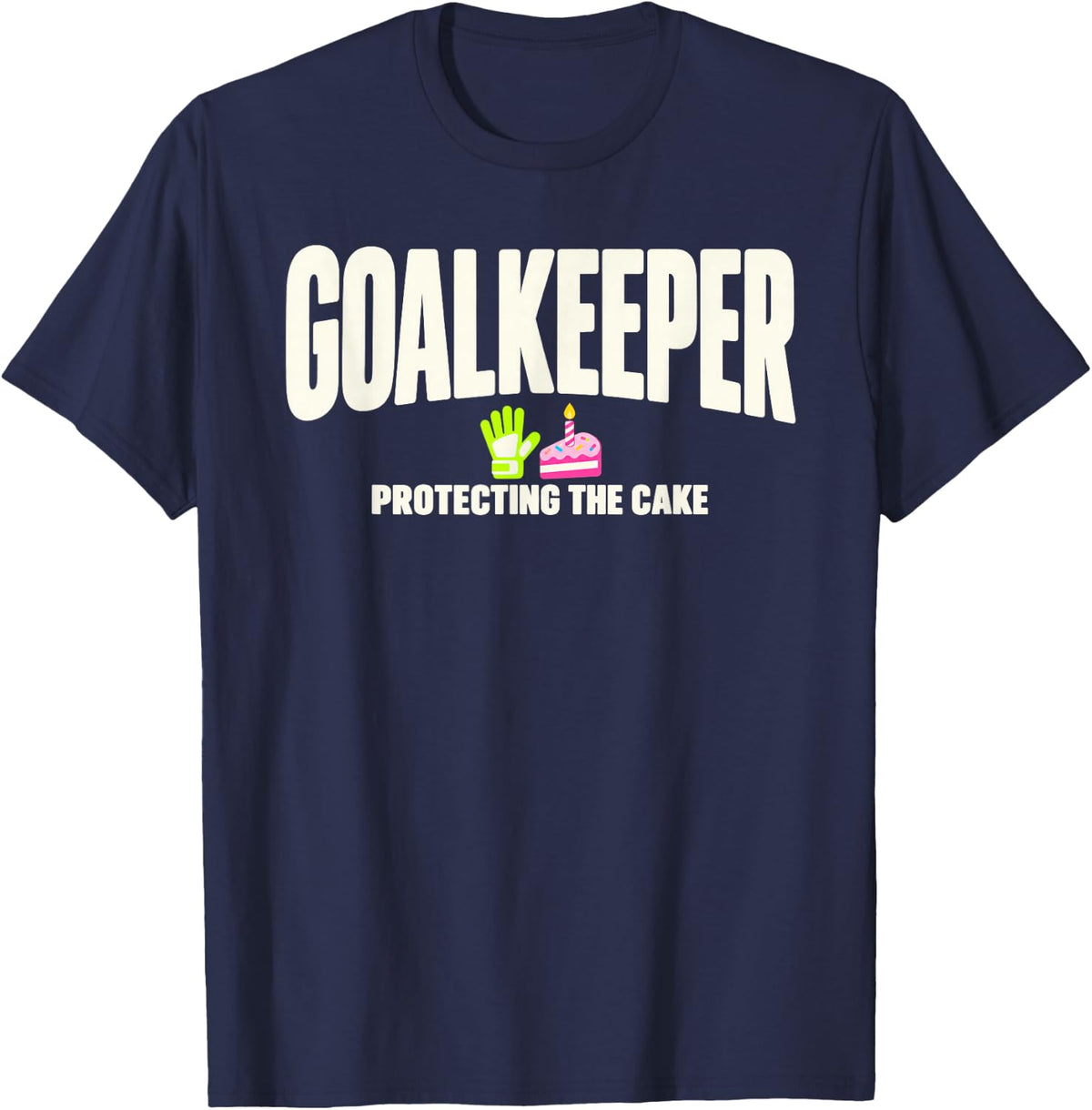Minimal Soccer Bday Glove Goalkeeper Protecting The Cake T-Shirt - Navy Blue