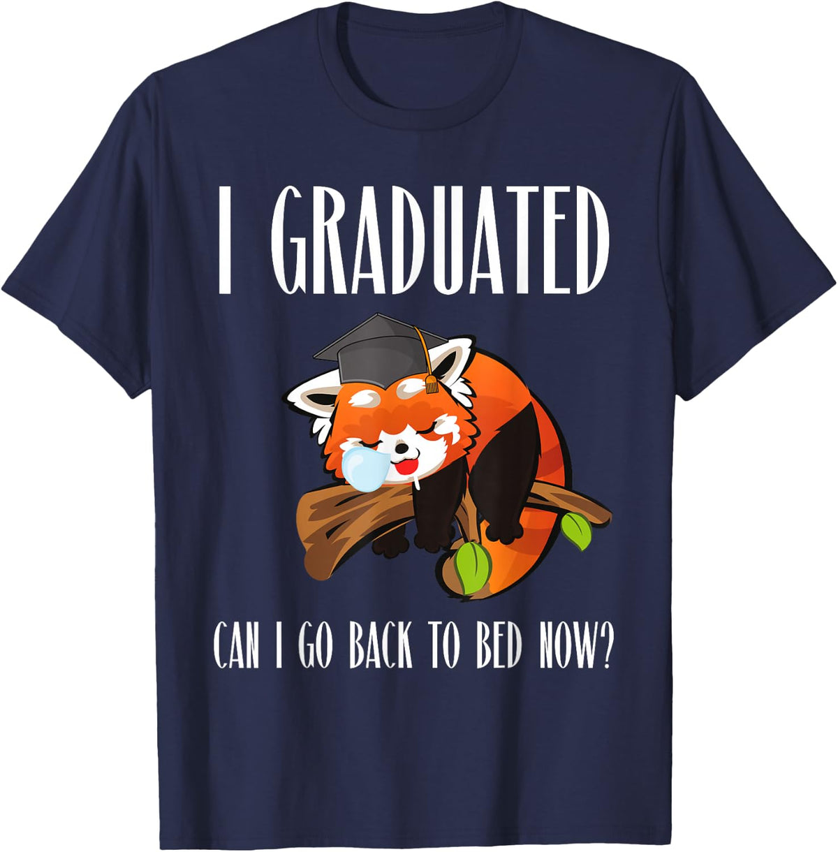 I Graduated Can I Go Back To Bed Now Sleepy Red Panda Graduation Tees T-Shirts - Navy Blue