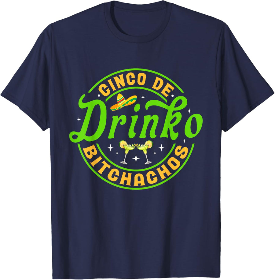 Cinco De Drinko Bitchachos Cinco De Mayo Men Women Drinking T-Shirt - Navy Blue