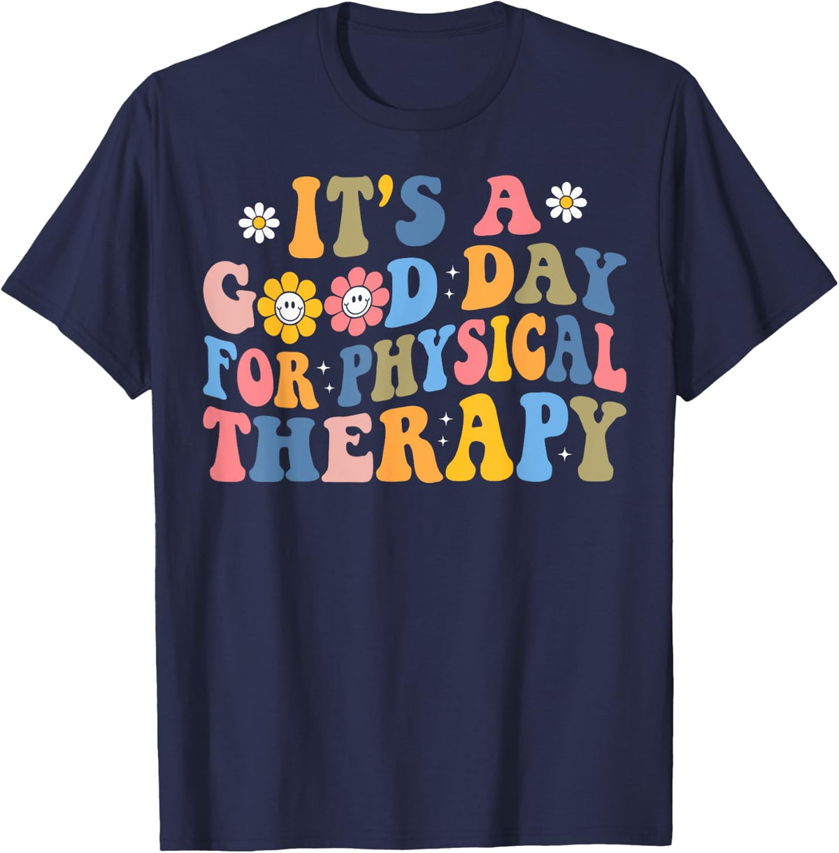 Groovy It's A Good Day for Physical Therapy PT Therapist T-Shirt - Navy Blue
