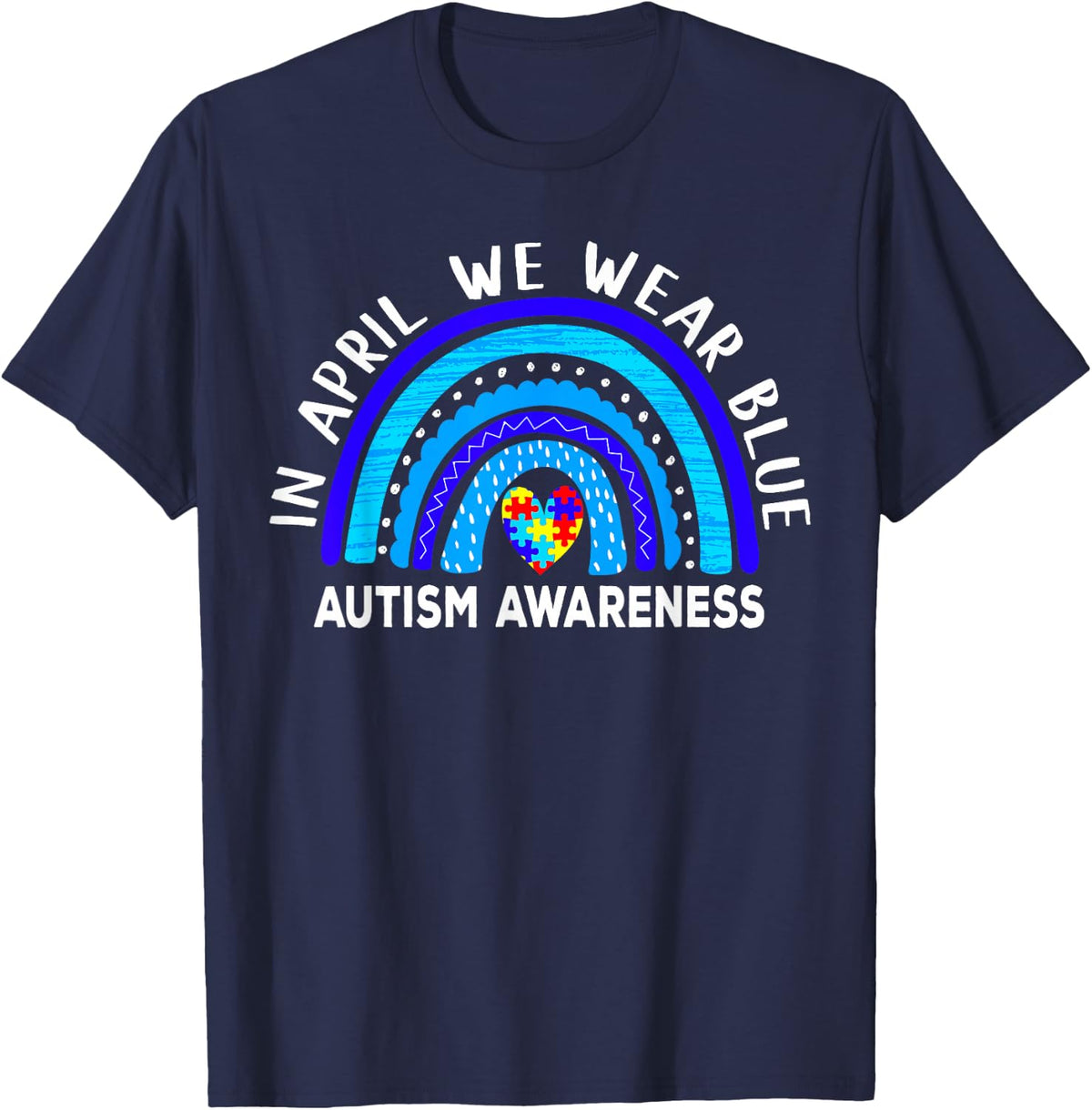 Autism Rainbow In April We Wear Blue Autism Awareness Month T-Shirt - Navy Blue