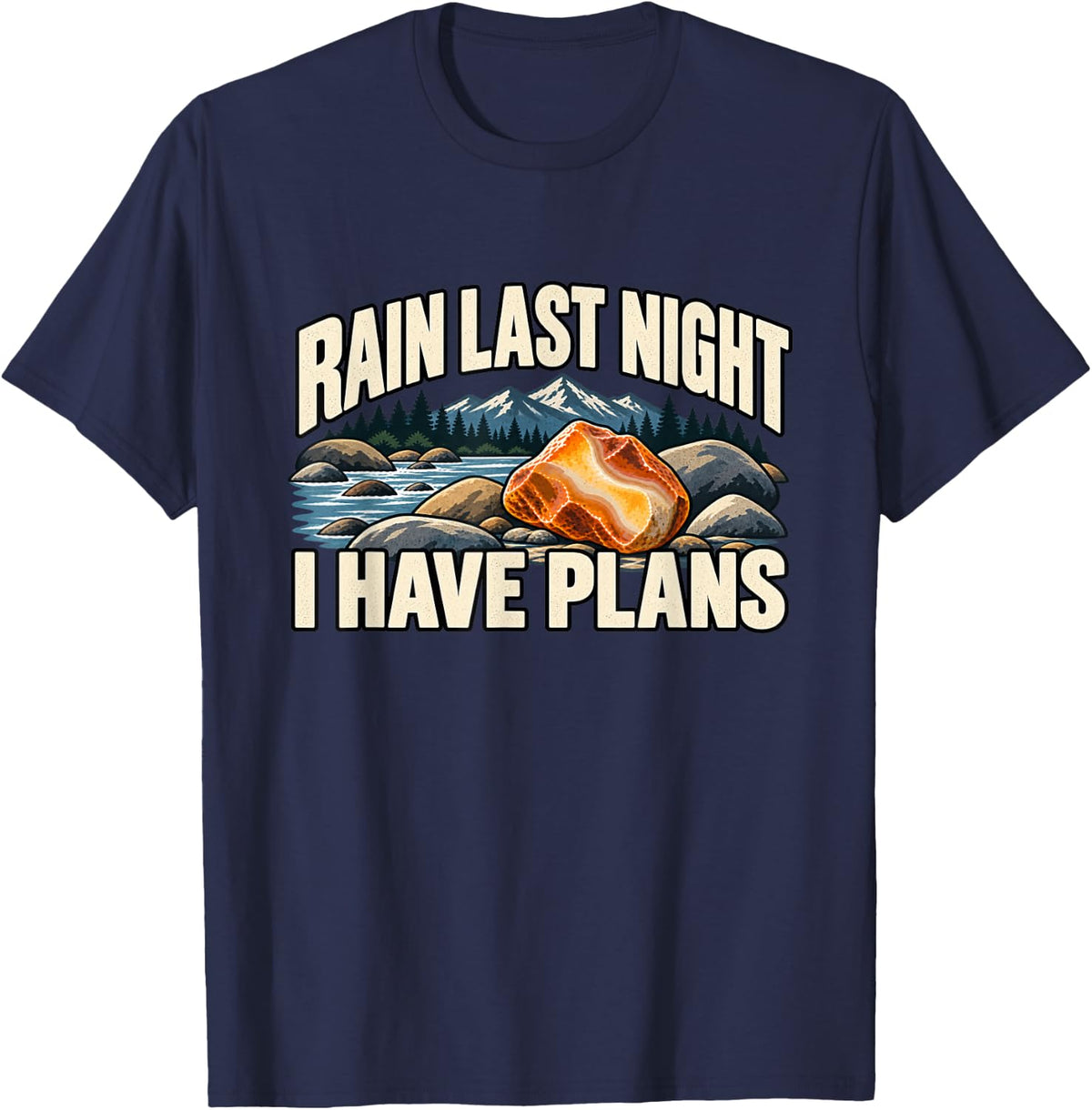 Rockhounding Rain Last Night I Have Plans T-Shirt - Navy Blue