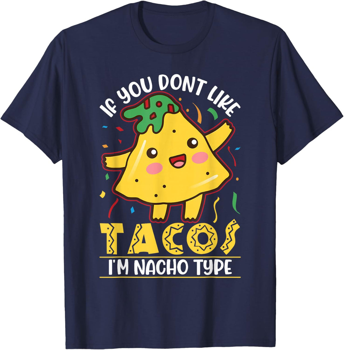 If you dont like Tacos I'm nacho type Cinco De Mayo T-Shirt - Navy Blue