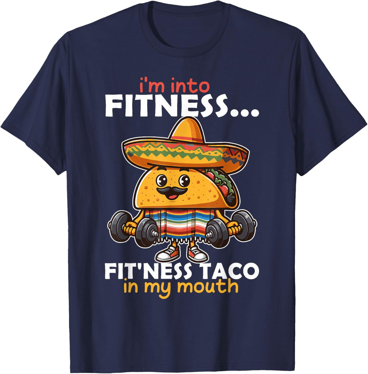 I'm into fitness... fit'ness Taco in my mouth Cinco de Mayo T-Shirt - Navy Blue