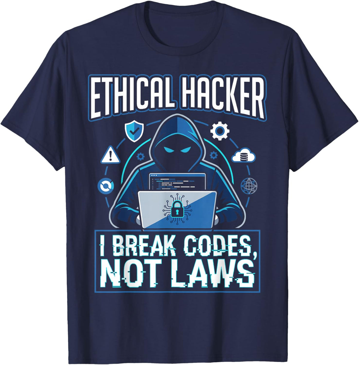 Ethical Hacker I Break Codes Not Laws Cybersecurity Security T-Shirt - Navy Blue