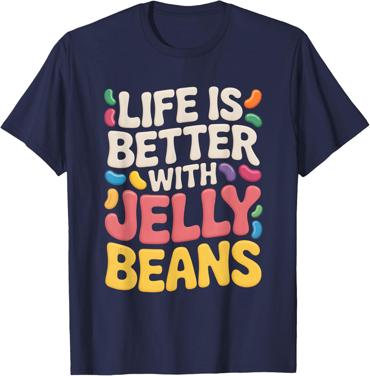 Life is Better with Jelly Beans Cute Sweets Lover T-Shirt - Navy Blue
