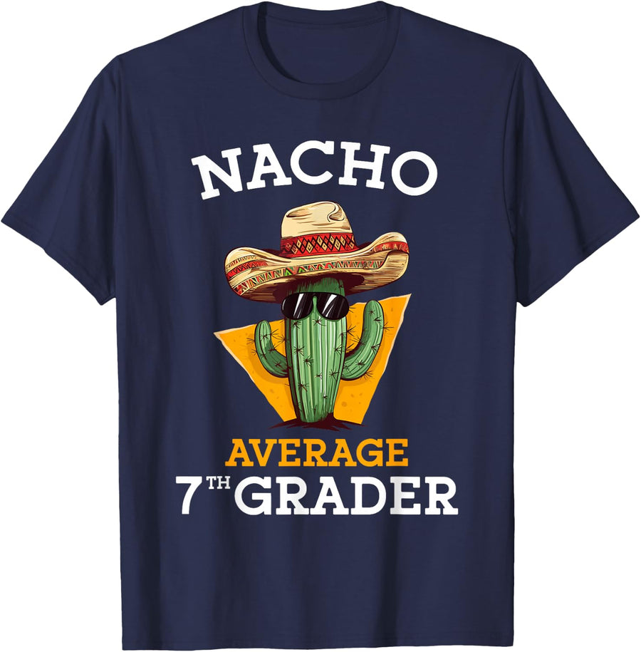 Nacho Average 7th Grader Cactus Cinco De Mayo Seventh Grade T-Shirt - Navy Blue