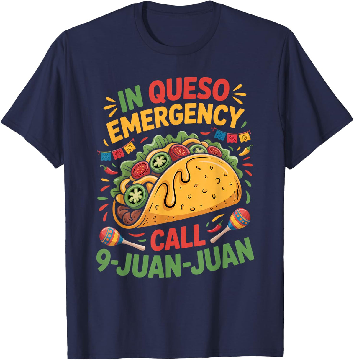 in Queso Emergency Call 9 Juan Juan Cinco De Mayo Mexican T-Shirt - Navy Blue