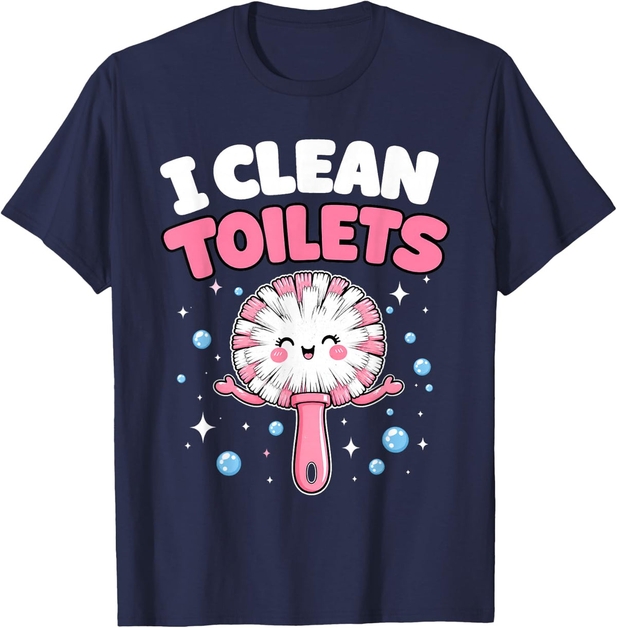I Clean Toilets Funny Custodian Janitor Housekeeper T-Shirt - Navy Blue