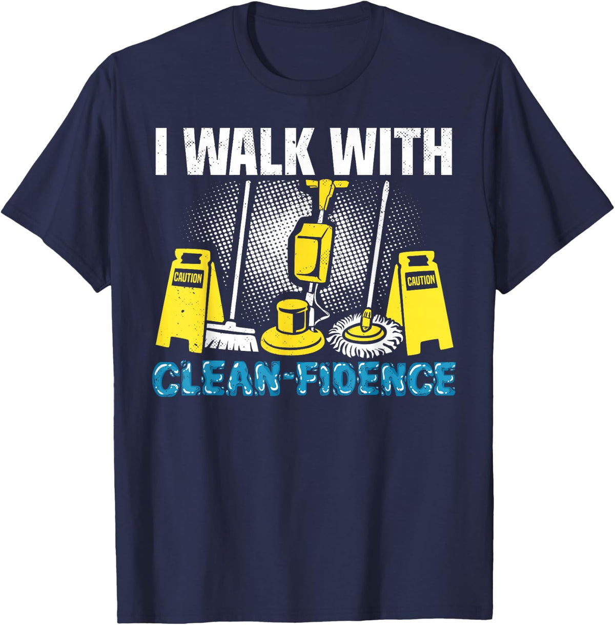 School Custodian Clean-fidence Janitor Custodial Staff T-Shirt - Navy Blue