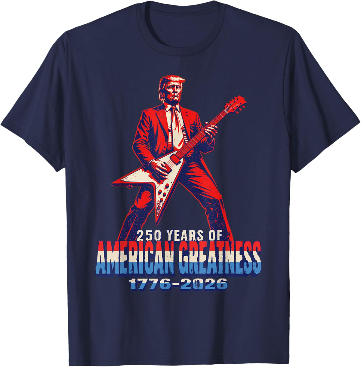 250 Years American Greatness - President Trump Plays Guitar T-Shirt - Navy Blue