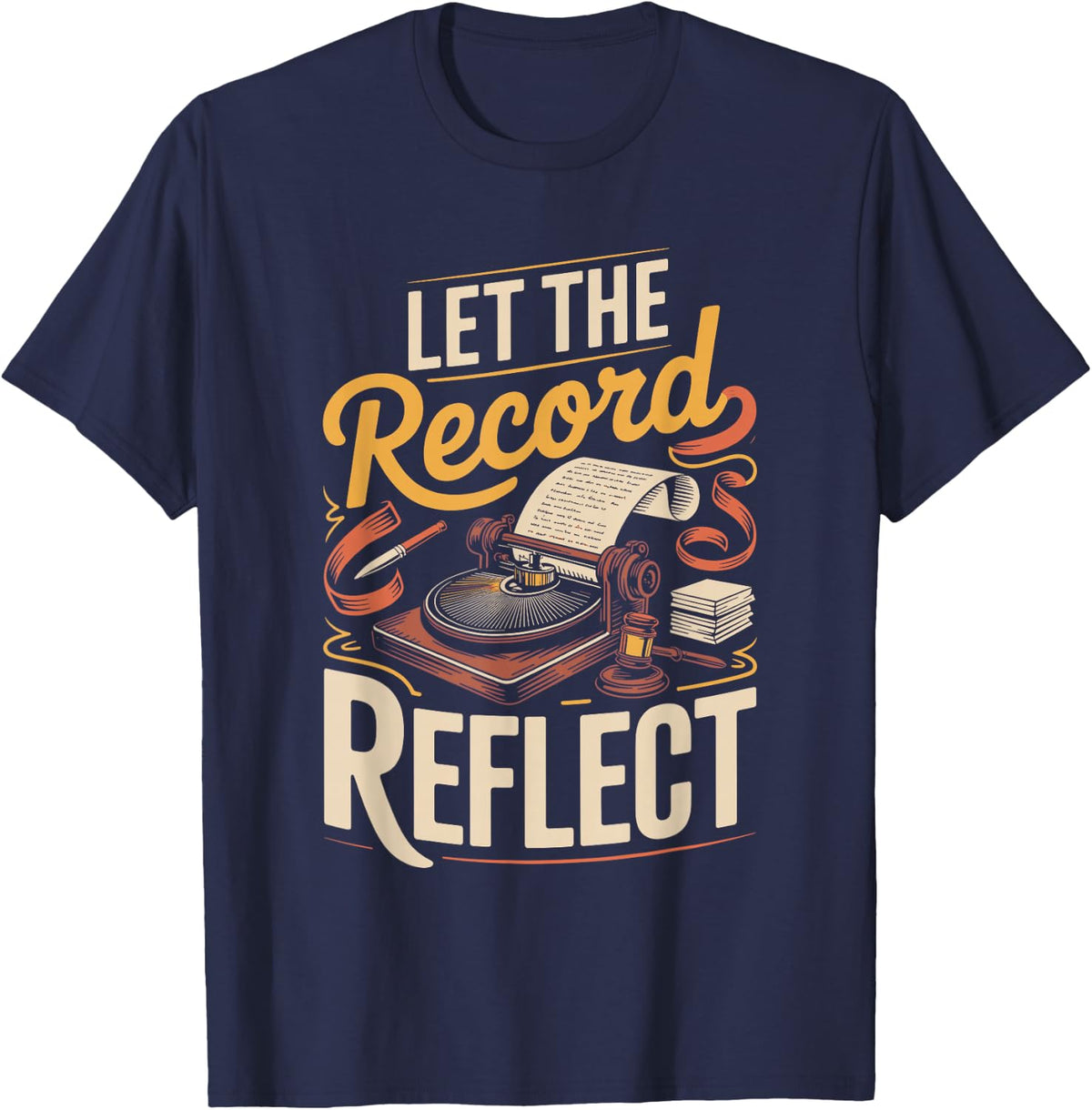 Let the Record Reflect Court Reporter Stenographer T-Shirt - Navy Blue