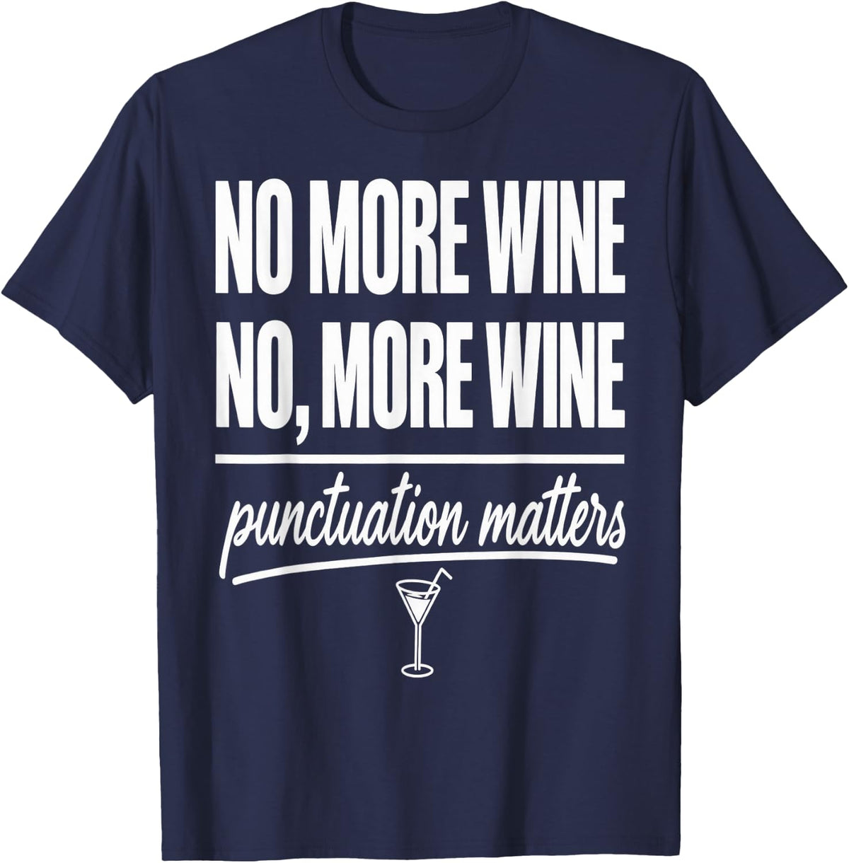 Wine Lover Punctuation Grammar Joke Sarcastic Adult Comedy T-Shirt - Navy Blue