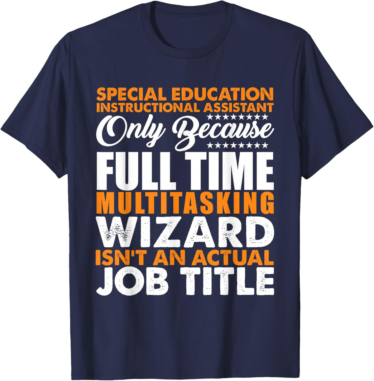Special Education Instructional Assistant Job Title T-Shirt T-Shirt - Navy Blue