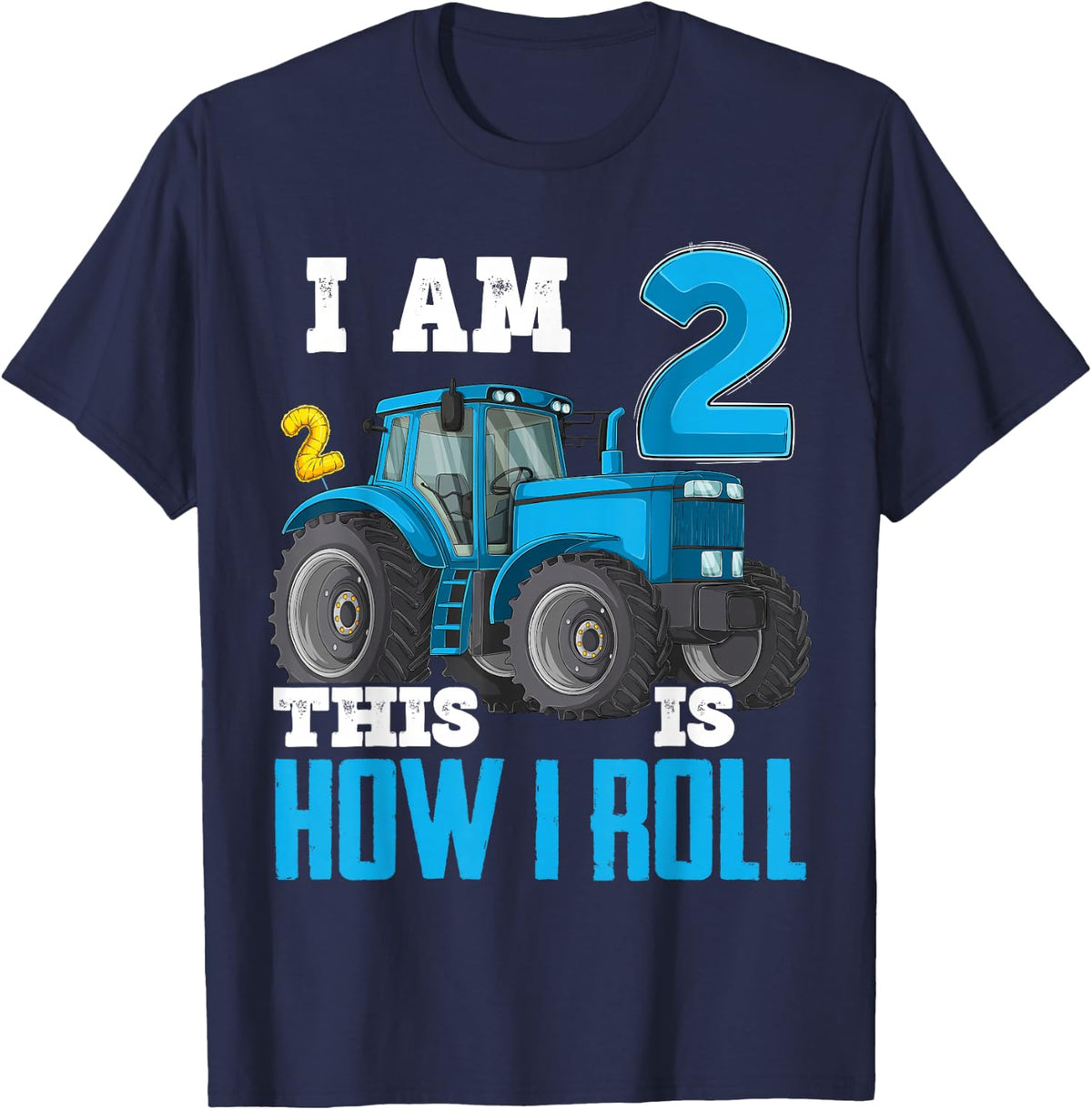 I Am 2 This is How I Roll 2nd Birthday Two Years Tractor T-Shirt - Navy Blue