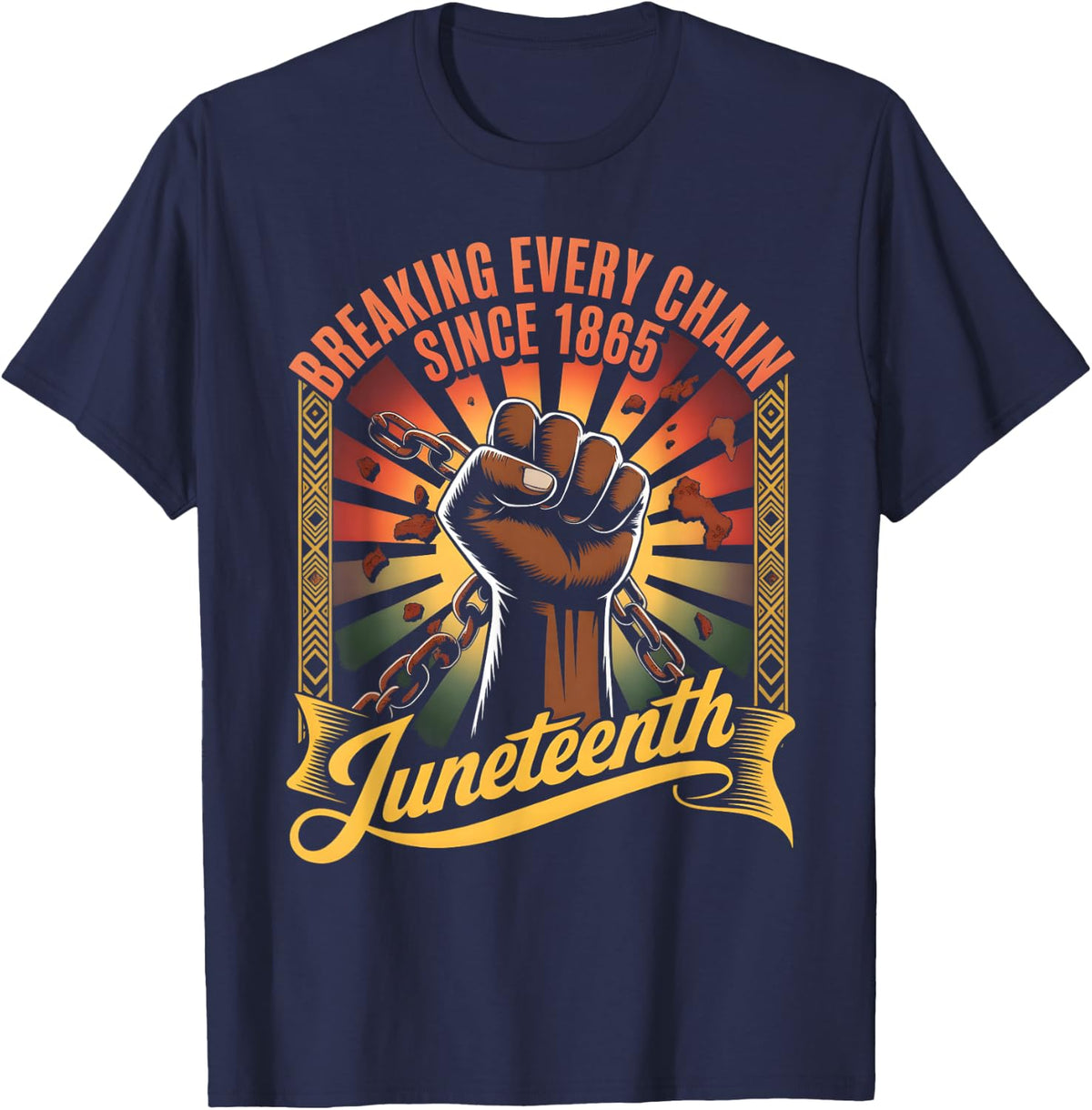 Breaking Every Chain Since 1865 Women Men Juneteenth Freedom T-Shirt - Navy Blue