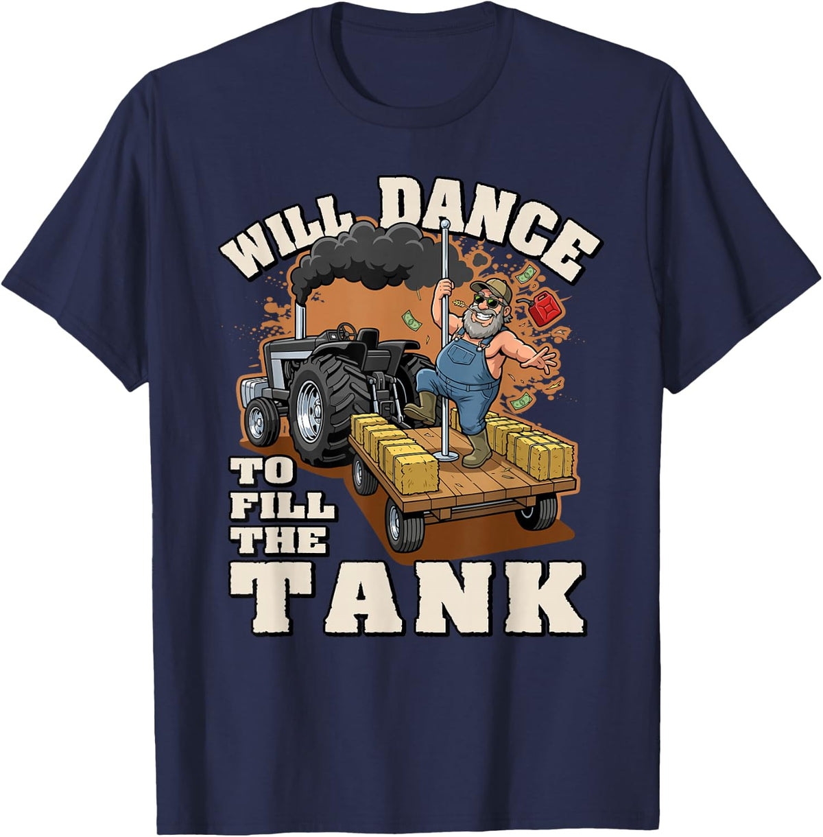 Will Dance to Fill the Tank | Funny Farmer Tractor Farm T-Shirt - Navy Blue