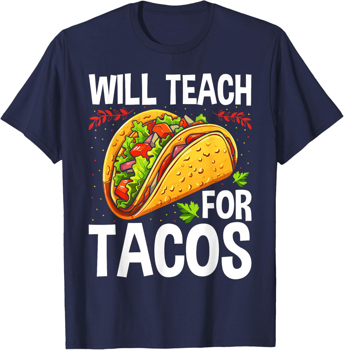 Will Teach For Tacos Cute Teacher Funny Taco T-Shirt Tee Cinco De Mayo Gift - Navy Blue