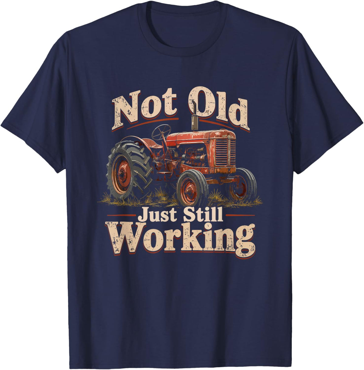 Vintage Tractor Farming Classic Not Old Just Still Working T-Shirt - Navy Blue