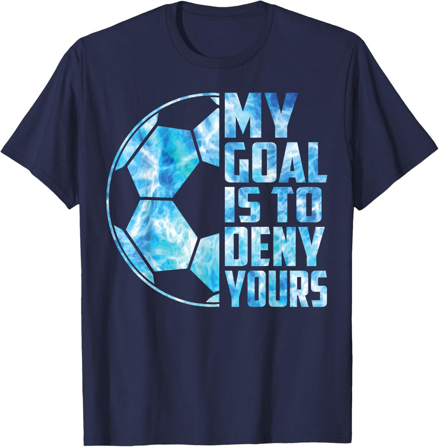 Funny Goalkeeper Soccer Goalie My Goal is to Deny Yours Tees T-Shirts for Men Boys Kids - Navy Blue