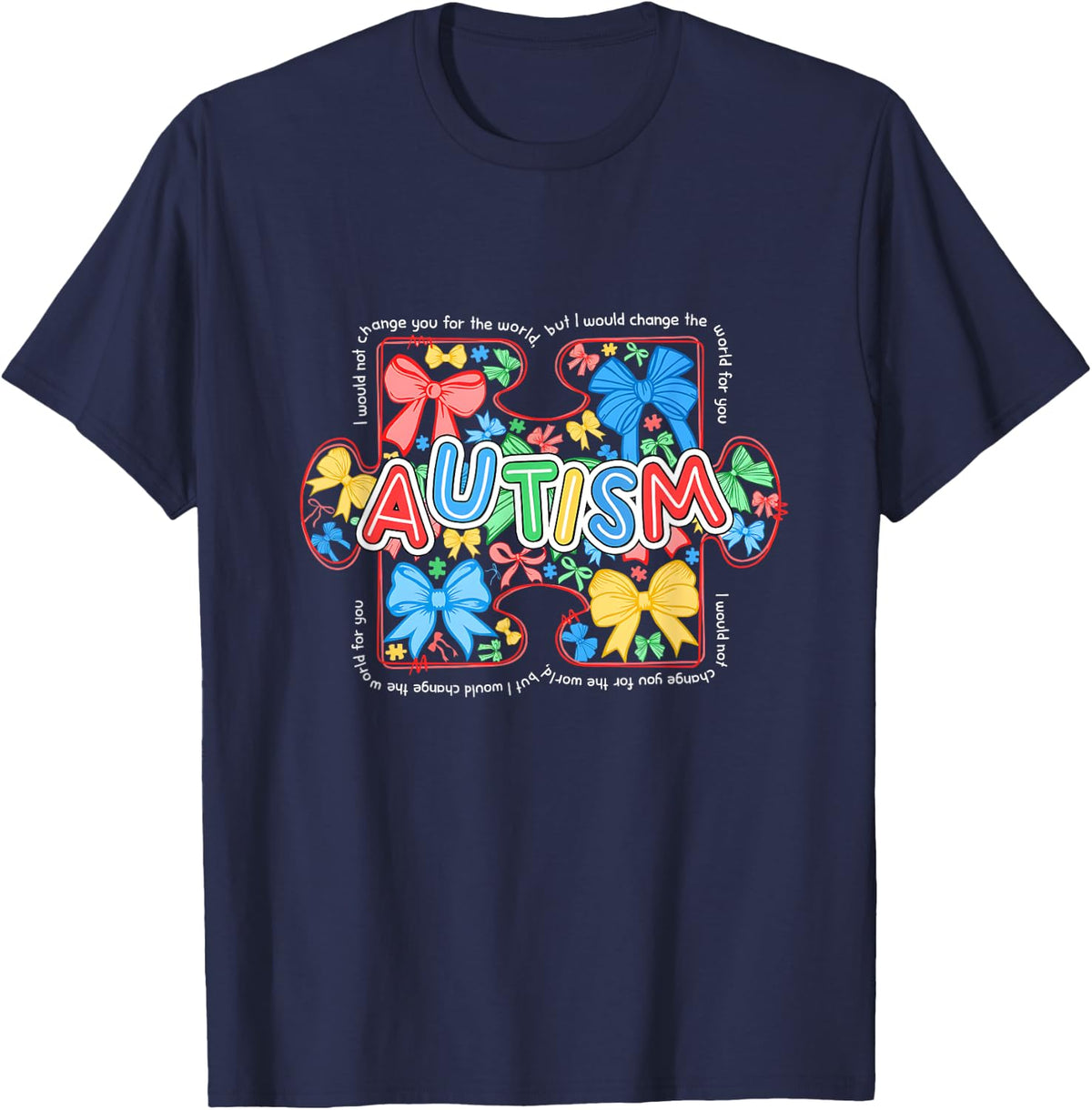 I Would Not Change You For The World Autism Awareness Puzzle T-Shirt - Navy Blue