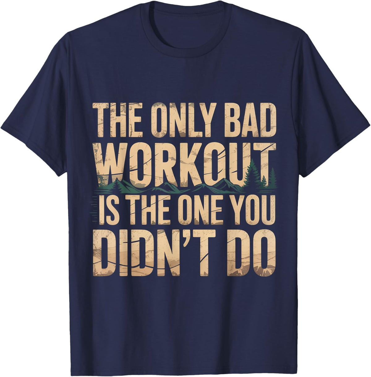 The Only Bad Workout is The One You Didn't Do - T-Shirt - Navy Blue