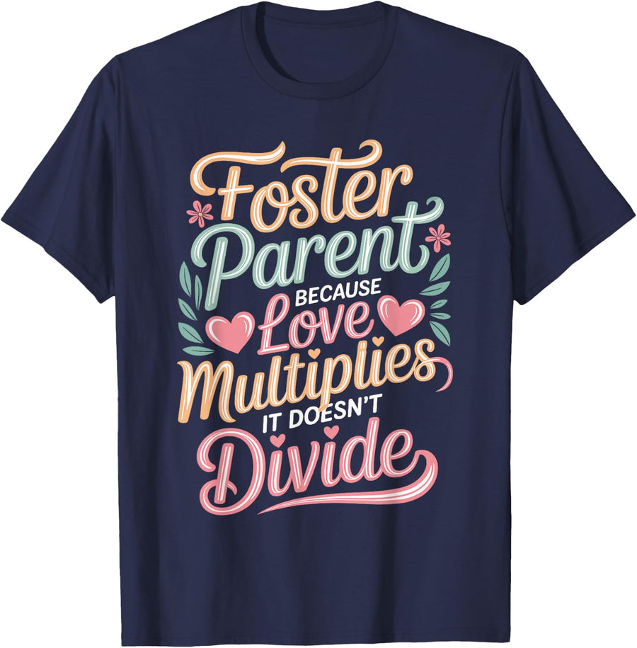 Funny Foster Parent Because Love Multiplies Foster Care T-Shirt - Navy Blue