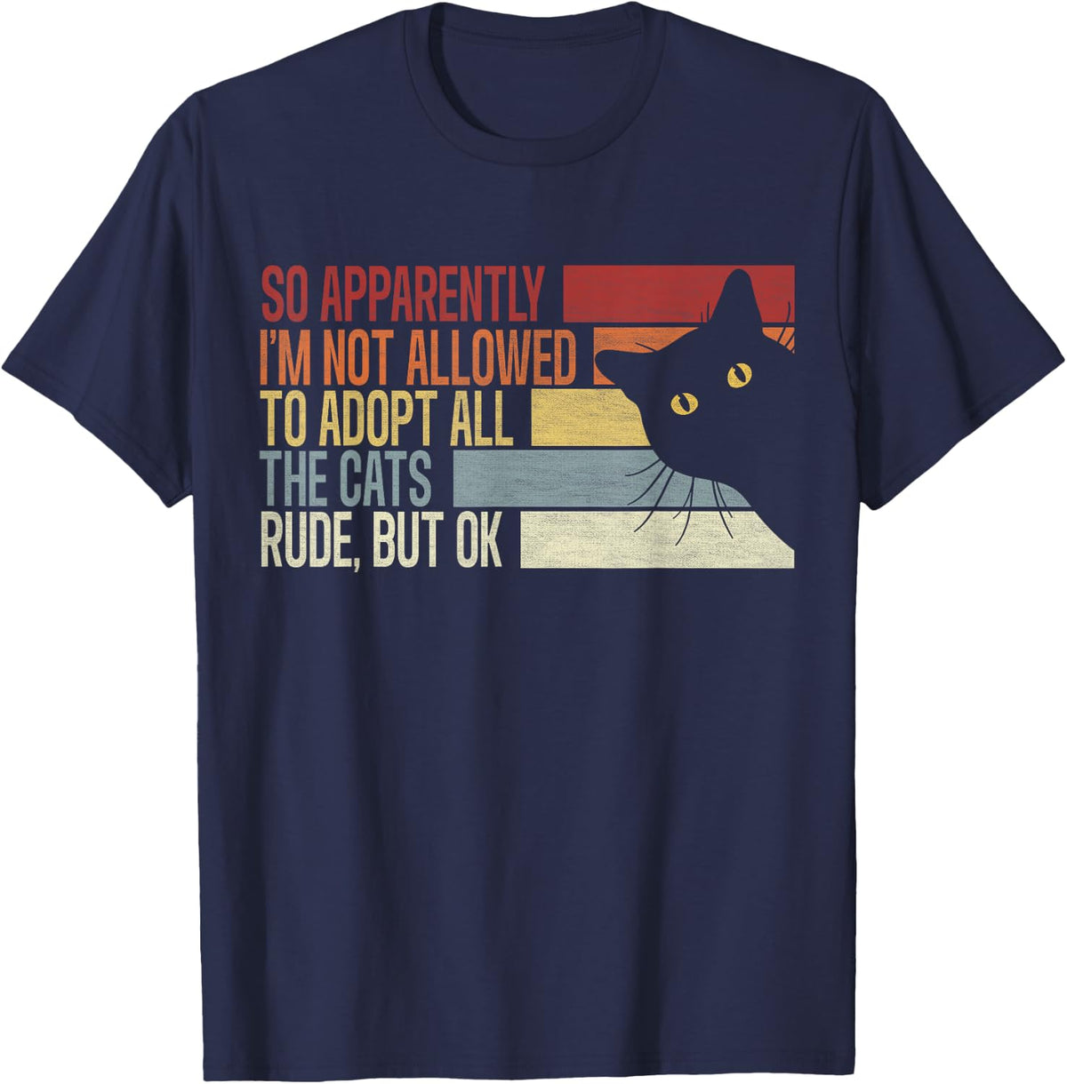 So Apparently I'm Not Allowed To Adopt All The Cats T-Shirt - Navy Blue