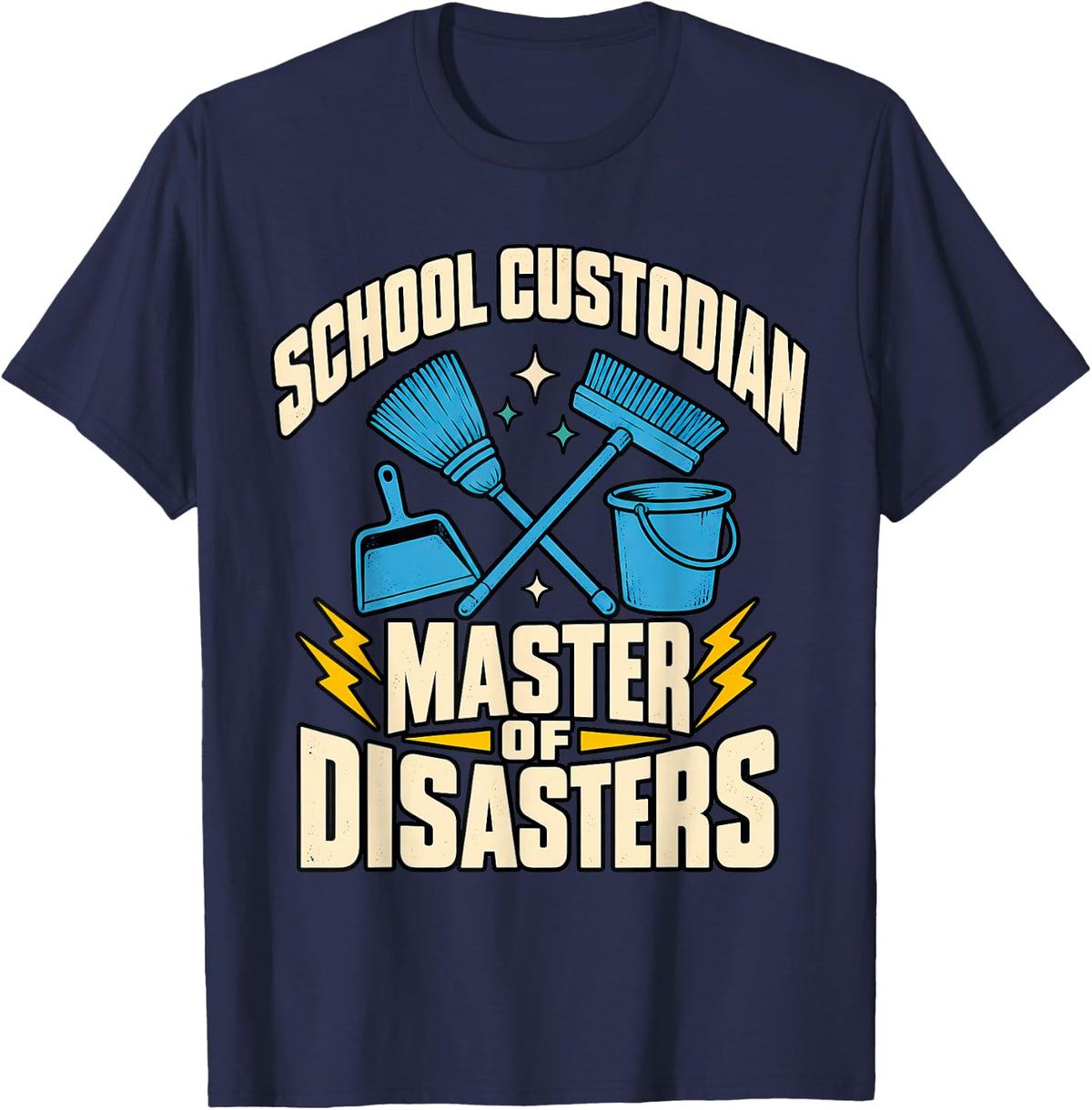 School Custodian Master of Disasters T-Shirt - Navy Blue