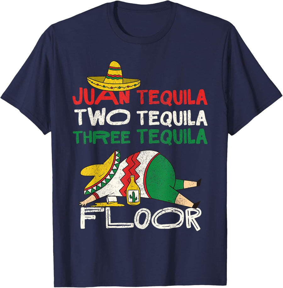 Juan Two Three Tequila Floor Shirt Funny Cinco De Mayo T-Shirt - Navy Blue