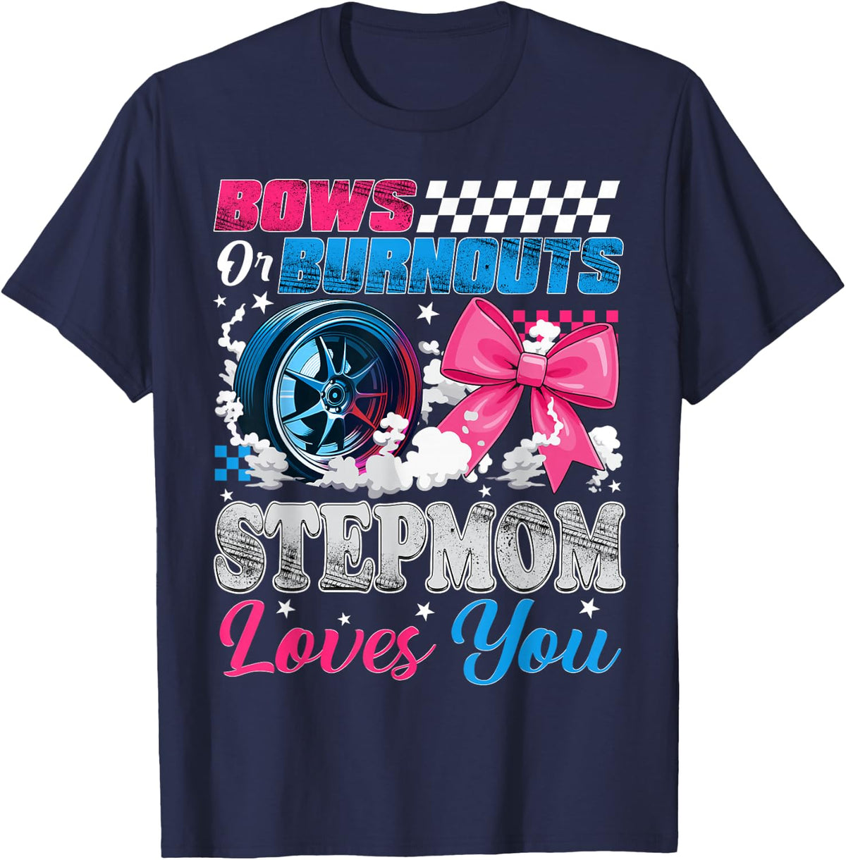 Burnouts or Bows Stepmom Loves You Gender Reveal Party T-Shirt - Navy Blue