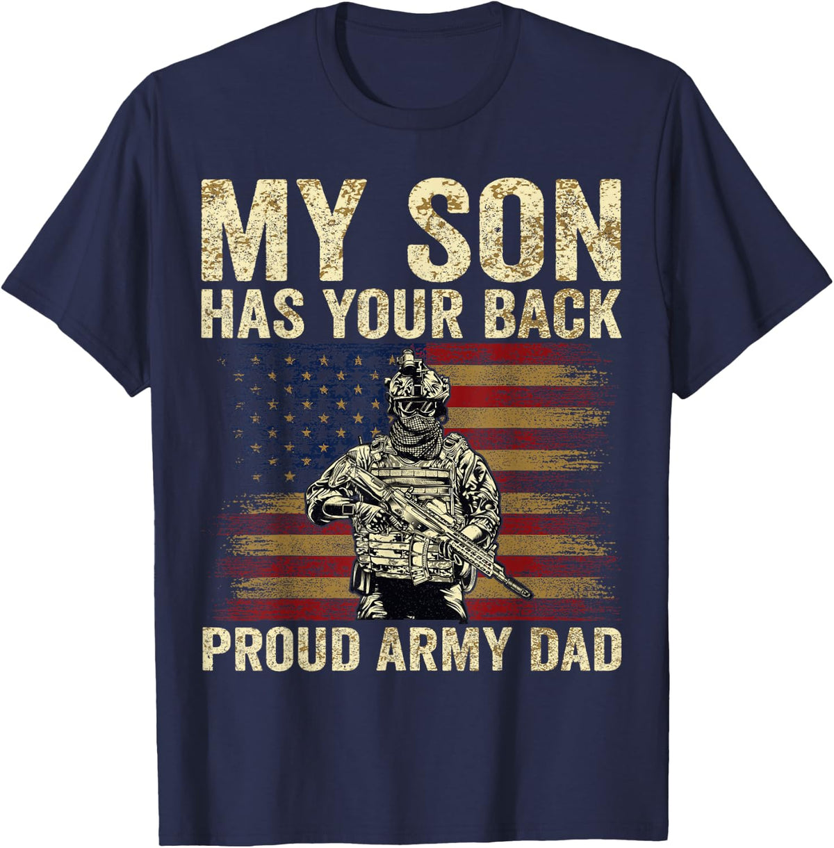 My Son Has Your Back Proud Army Dad Veteran Son T-Shirt - Navy Blue