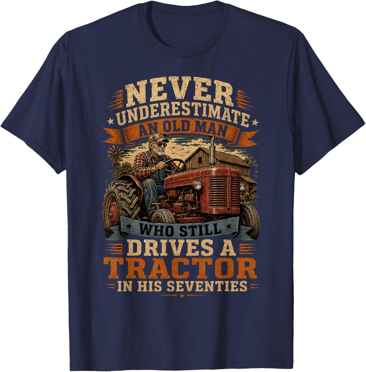 Old Man Who Still Drives A Tractor in His Seventies T-Shirt - Navy Blue