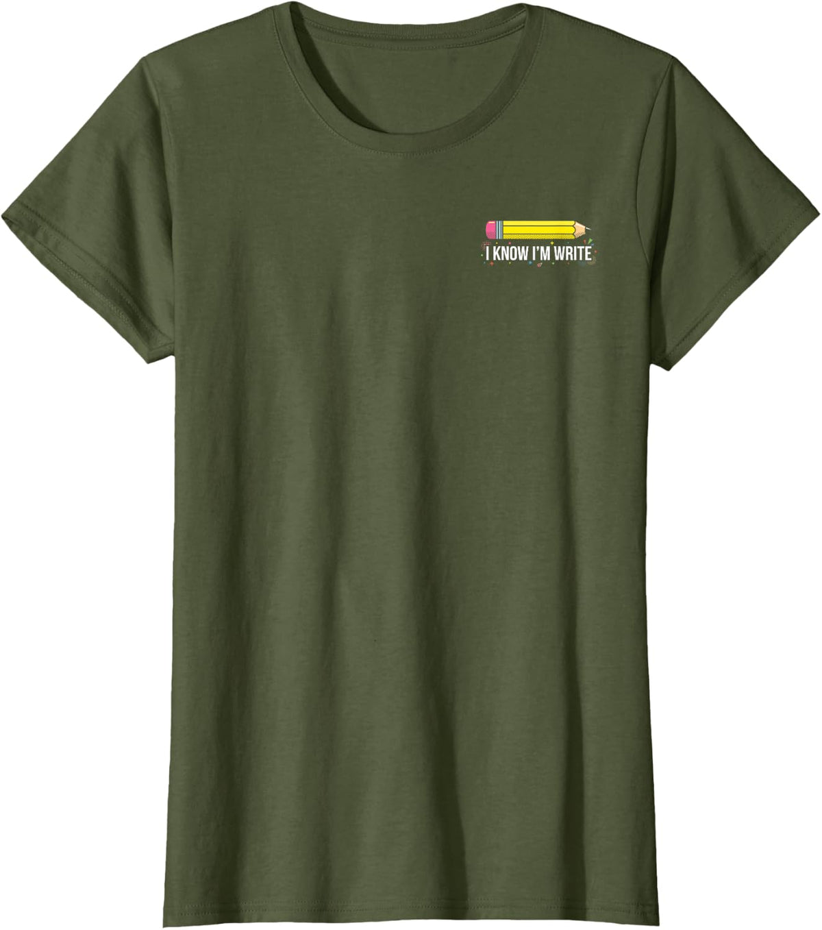 I Know Im Write English Teacher Funny Grammar Pun Pencil T-Shirt - Olive Green