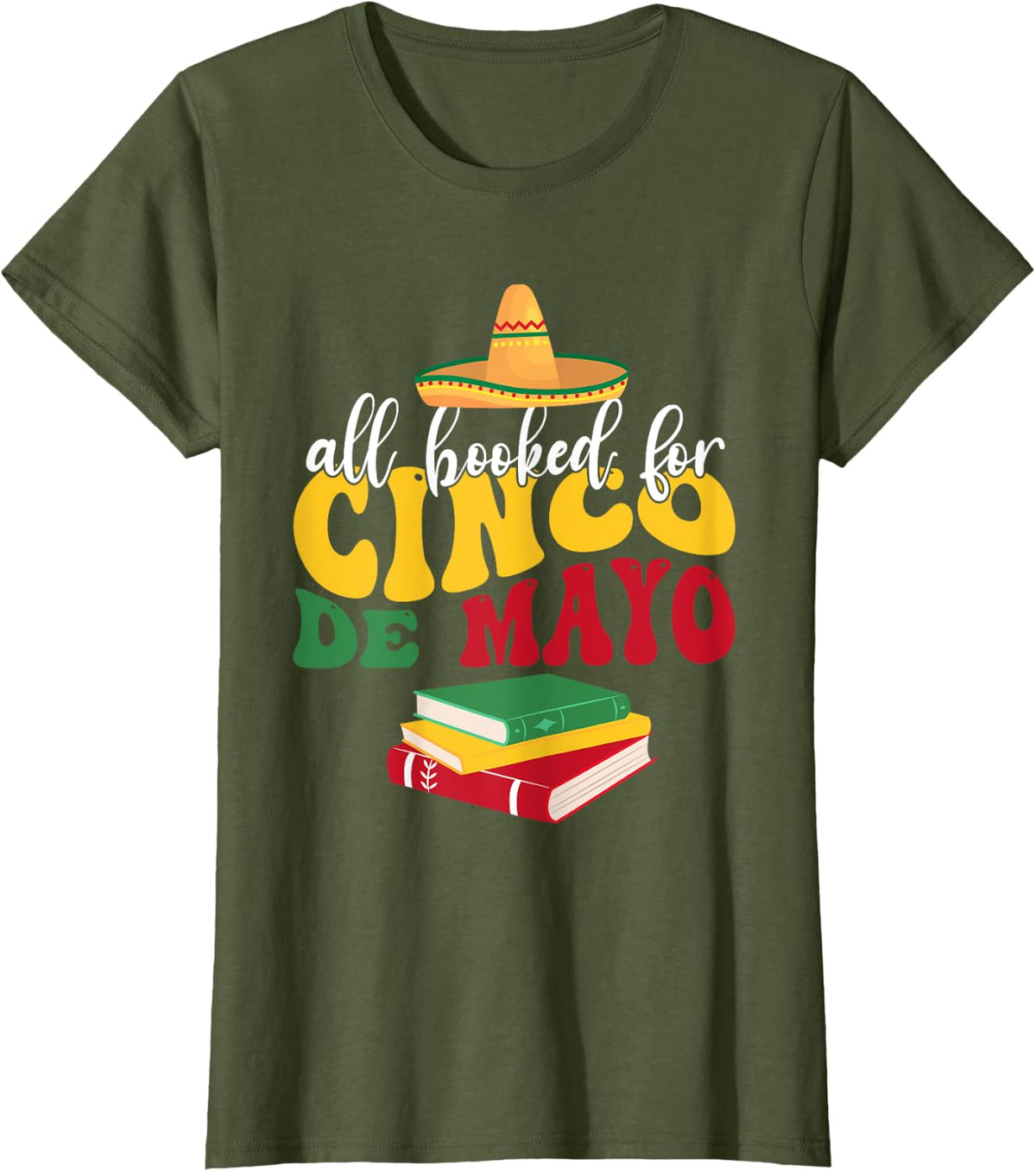All Booked for Cinco De Mayo Teachers Book Lovers Librarian T-Shirt - Olive Green