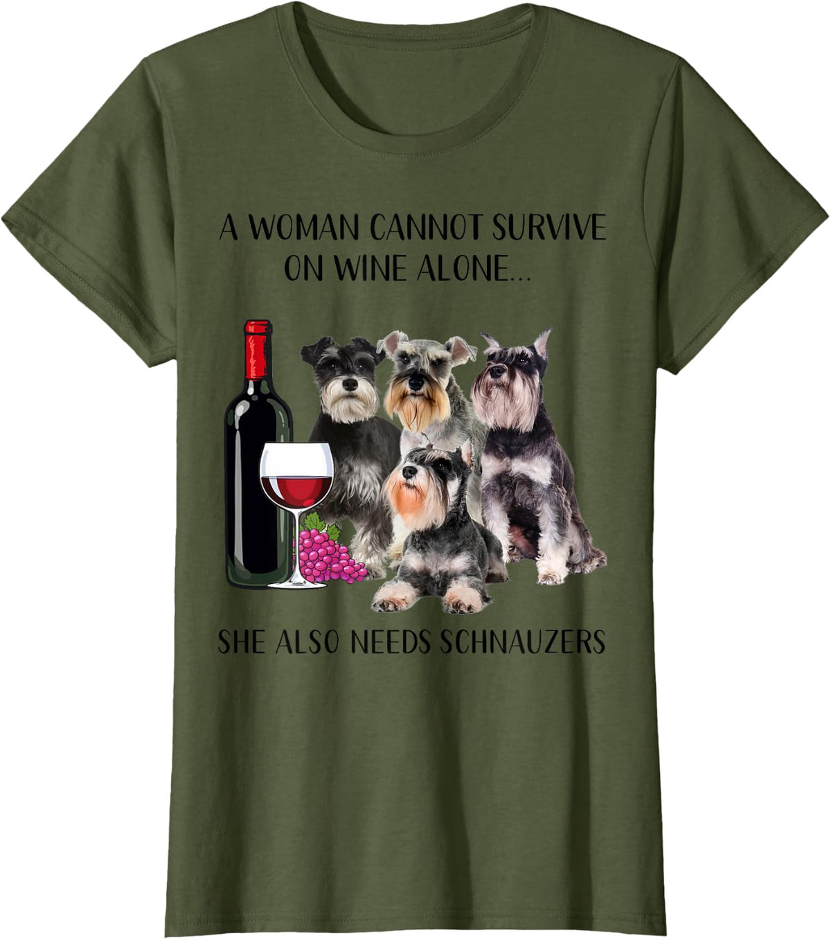 A Woman Cannot Survive On Wine Alone Schnauzer Lovers T-Shirt - Olive Green