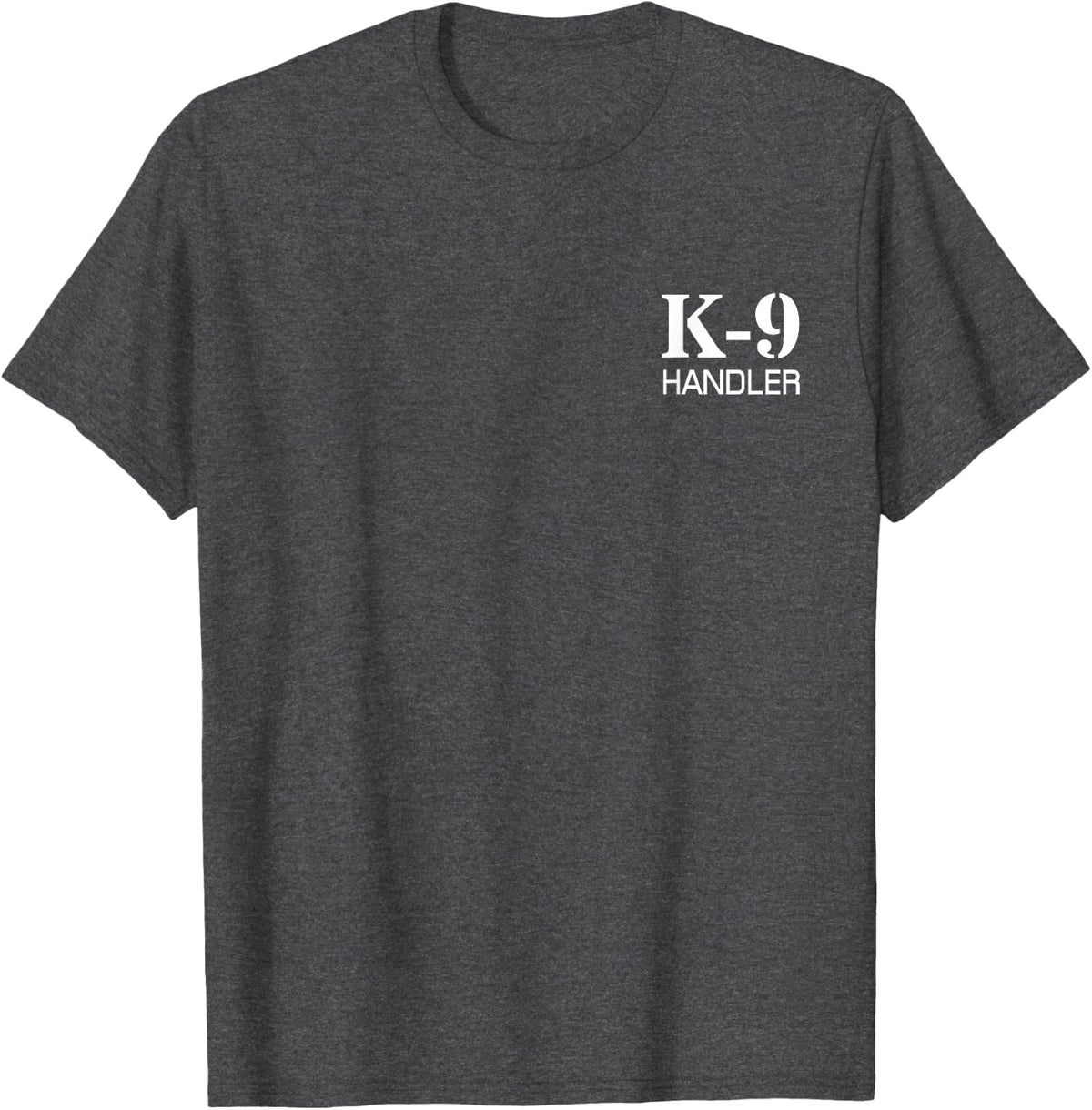 K-9 Handler Police dog cop duty unifrom front and back print T-Shirt - Dark Heather Grey
