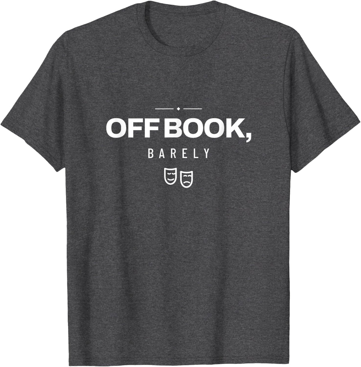 Theater Stage Crew Drama Teacher Tech Week Thespian T-Shirt - Dark Heather Grey