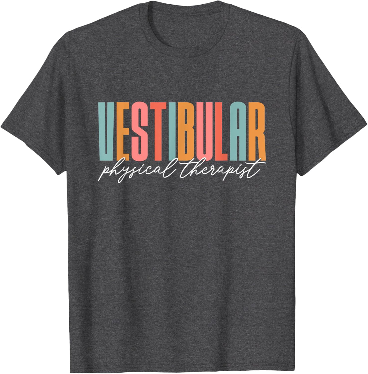 Vestibular Physical Therapist - Vestibular Rehab Therapy T-Shirt - Dark Heather Grey